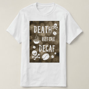 Camiseta muerte antes de decaf bokeh T-Shirt