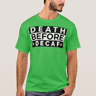 Camiseta Muerte antes del decaf 13