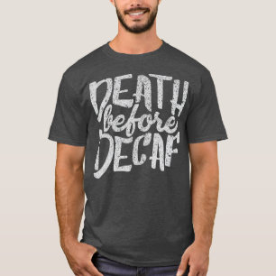Camiseta Muerte divertida de camisas antes de beber café co