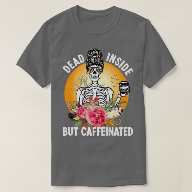Camiseta Muerto adentro pero cafeinado, café de flores de e (Diseño del anverso)