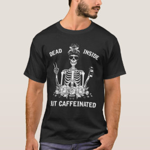 Camiseta Muerto adentro pero cafeinado esqueleto Messy Bun