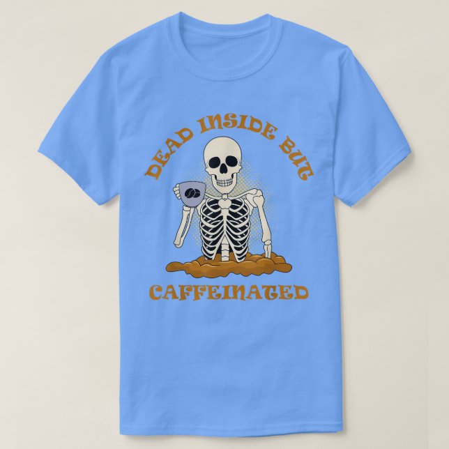 Camiseta Muerto Dentro Pero Cafetería Skeleton Para Mí (Diseño del anverso)