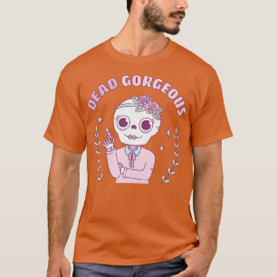 Camiseta Muerto Gorgeous Funny Pun