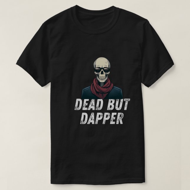 Camiseta Muerto pero Dapper - Elegante y divertida Skeleton (Diseño del anverso)
