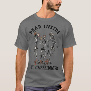 Camiseta Muertos Dentro Pero Esqueletos Cafeados Bailando C