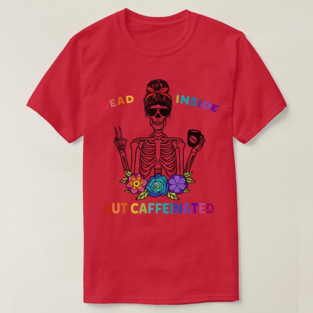 Camiseta Muertos Dentro Pero Flor De Esqueleto Cafeada  (Diseño del anverso)