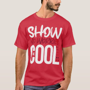 Camiseta Muestra sin preocupaciones sé cool inspiración cit