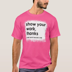 Camiseta Muestra Tu Trabajo Gracias Profesor De Matemáticas