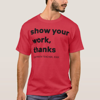 Camiseta Muestra Tu Trabajo regalos para cada profesor de m