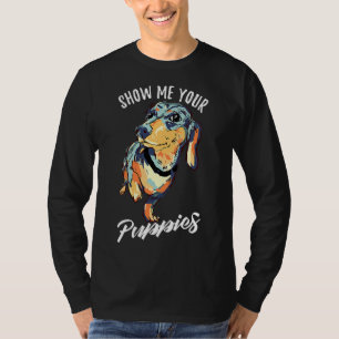 Camiseta Muéstrame a tus cachorros Divertido Dachshund