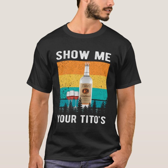 Camiseta Muéstrame La Graciosa Bebida De Vodka Alcohol De T (Anverso)