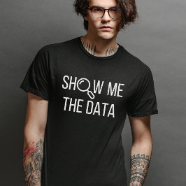 Camiseta Muéstrame Los Datos, Estadísticas, Ciencias De La 