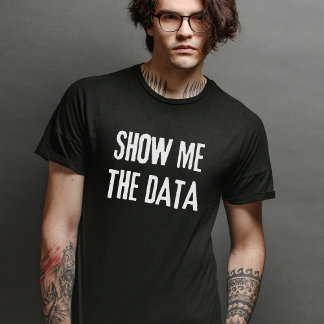 Camiseta Muéstrame Los Datos, Estadísticas, Ciencias De La