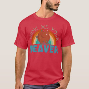 Camiseta Muéstrame Tu Castor Animal Silvestre Roedor divert