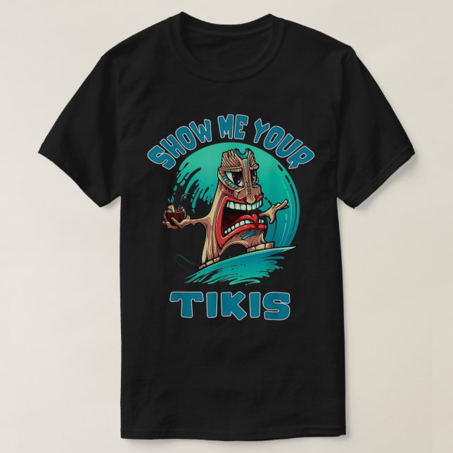 Camiseta Muéstrame tu gracioso Tikis Surfing Tiki Hawaii Co (Diseño del anverso)