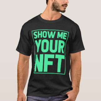 Camiseta Muéstrame tu NFTIdea de regalo divertido para crea