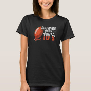 Camiseta Muéstrame tu Tds Up Fantasy Football
