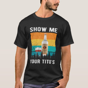 Camiseta Muéstrame Tu Tito'S Bebiendo Vodka Alcohol