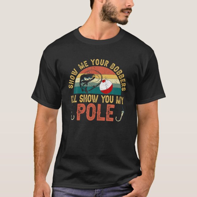Camiseta Muéstrame tus Bobbers que te mostraré mi pesca de  (Anverso)