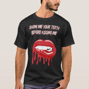 Camiseta Muéstrame tus dientes antes de besarme vampiro 6