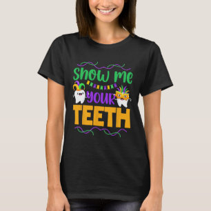 Camiseta Muéstrame tus dientes Mardi Gras Dientes Dentista