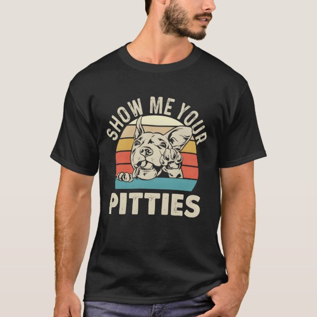 Camiseta Muéstrame tus Pitties Amante de Pitbull Pibble Pit (Anverso)