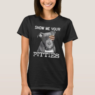 Camiseta Muéstrame tus Pitties Pitbull Perros Amantes Para
