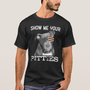 Camiseta Muéstrame tus Pitties Pitbull Perros Amantes Para 