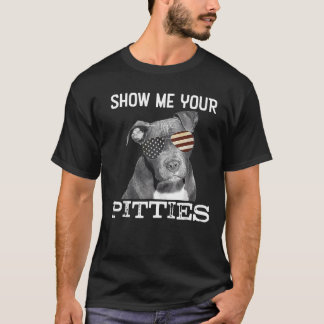Camiseta Muéstrame tus Pitties Pitbull Perros Amantes Para