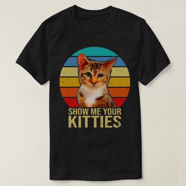 Camiseta Muéstrame tus regalos graciosos de gato para gato (Diseño del anverso)