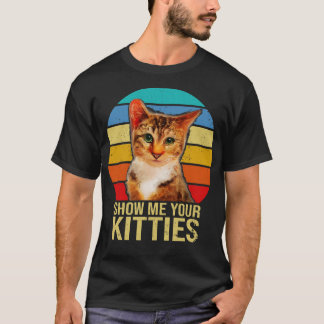 Camiseta Muéstrame tus regalos graciosos de gato para gato
