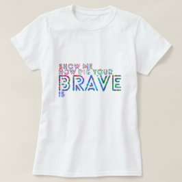 Camiseta Muéstreme cómo es grande es su valiente