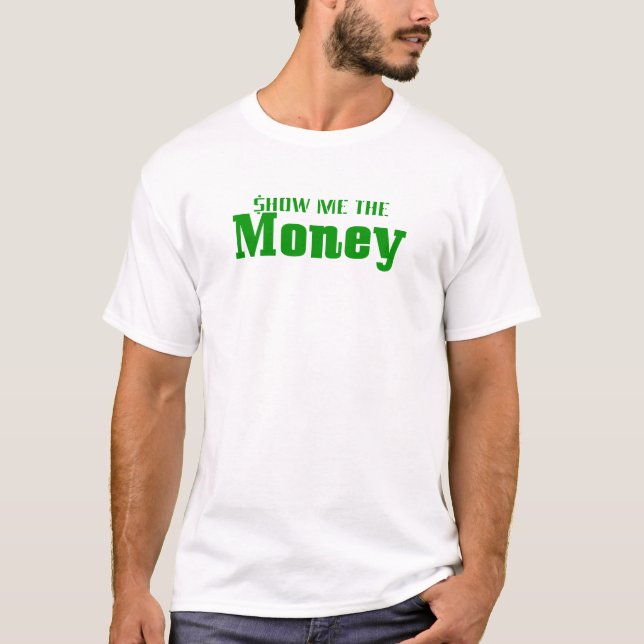 Camiseta Muéstreme el dinero (Anverso)