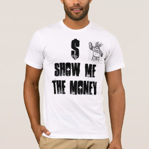 CAMISETA MUÉSTREME EL DINERO, DINERO DE LA DEMOSTRACIÓN