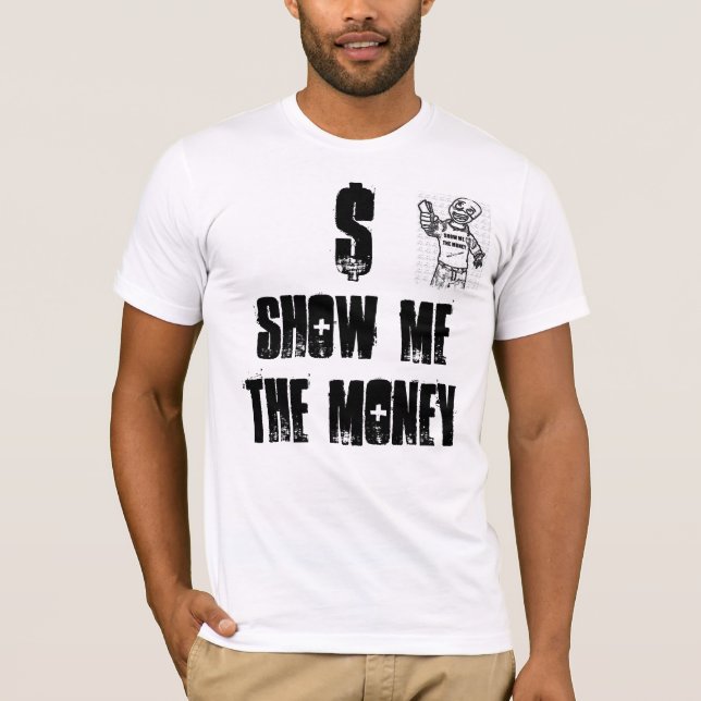 CAMISETA MUÉSTREME EL DINERO, DINERO DE LA DEMOSTRACIÓN (Anverso)