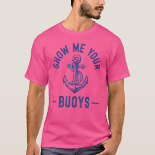 Camiseta Muéstreme sus boyas marineros dueños de botes para