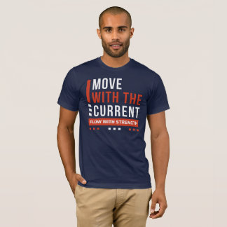 Camiseta Muévete con la corriente, fluye con fuerza