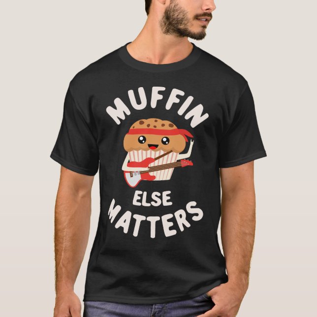 Camiseta Muffin Else Matters Cute Kawaii Rocker Muffin (Anverso)