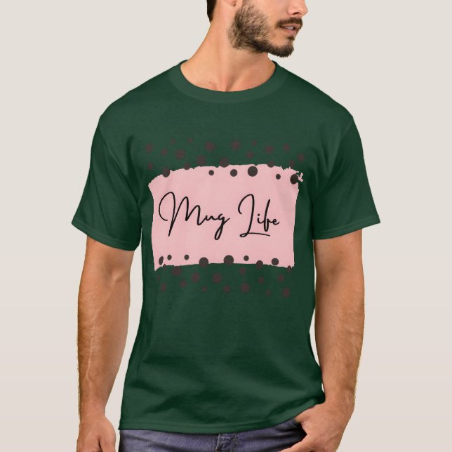Camiseta Mug Life divertido (Anverso)