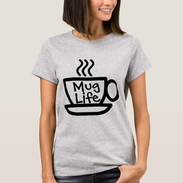 Camiseta Mug Life T-Shirt (Anverso)