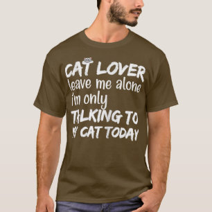 Camiseta Mujer amante del gato déjame solo, solo estoy habl