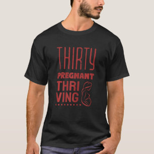 Camiseta Mujer de 30 años, embarazada y pujante embarazo gr
