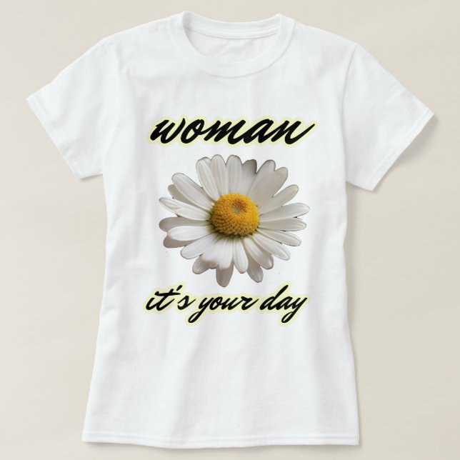 Camiseta Mujer, es tu día (Diseño del anverso)