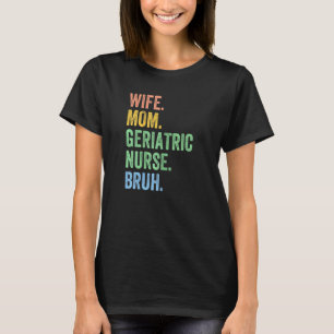 Camiseta Mujer Esposa Mamá Enfermera Geriátrica Día de la M