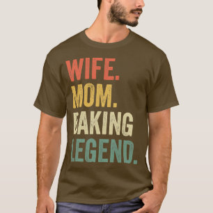 Camiseta Mujer Esposa Mamá Mata Leyenda Funny Baker Madre C