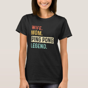 Camiseta Mujer Esposa Mamá Ping Pong Leyenda Mesa de ping p
