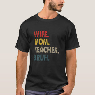 Camiseta Mujer Esposa Mamá Profesora Bruh Mom Appartal