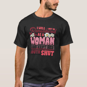Camiseta Mujer feminista que no será recordada y que mantuv