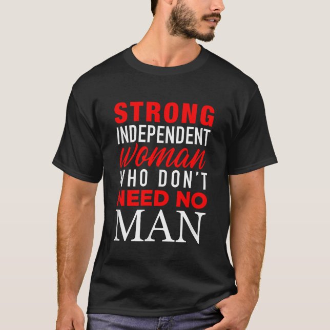 Camiseta Mujer fuerte e independiente que no necesita diner (Anverso)