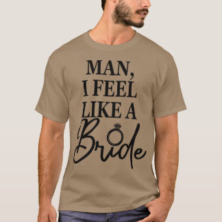 Camiseta Mujer Hombre, Me Siento Como Una Novia, Bacheloret